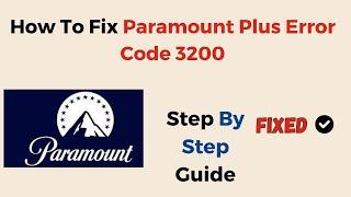 How To Fix Paramount Plus Error Code 3200