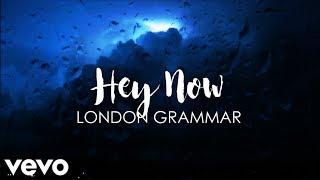 London Grammar - Hey Now (Lyrics)