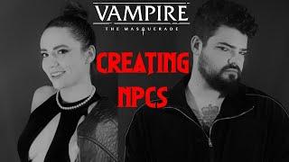 Creating Non-Player Characters || Vampire the Masquerade: 5th Edition