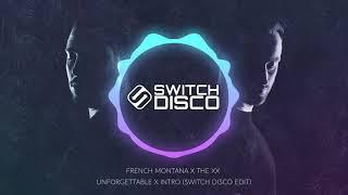 FRENCH MONTANA X THE XX - UNFORGETTABLE X INTRO (SWITCH DISCO EDIT)