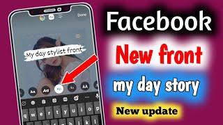 Facebook my day story new stylish front update .How to get Facebook stylish front in my day story