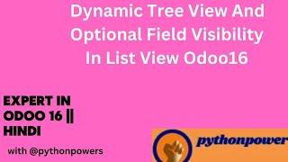 35 How To Define Dynamic Tree View In Odoo 16 In Hindi|| Optional Field Visibility In List View
