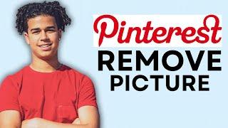 HOW TO REMOVE PINTEREST PROFILE PICTURE