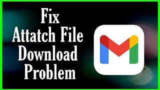 How To Fix Gmail App Not Downloading Attachments in Android