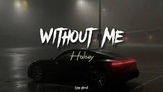 Halsey - Without Me (speed up lyrics)