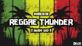 NANDO GRD || REGGAE THUNDER REMIX || 2k22