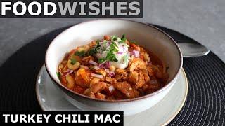 Turkey Chili Mac - Thanksgiving Leftover Special - Food Wishes