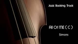 New Jazz Backing Track  - ALL OF ME ( Acustic Version ) C major  - Play Along Classic Jazzing Live