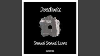 Sweet Sweet Love (Deez Dubstrumental)