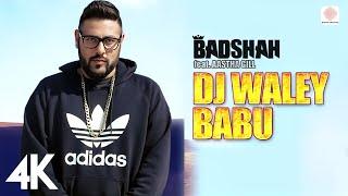 Badshah - DJ Waley Babu | feat. Aastha Gill | Party Anthem  | DJ Wale Babu  | 4K