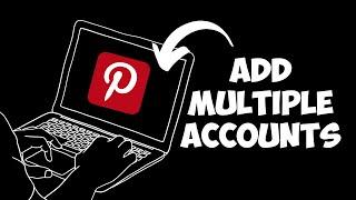 How to Add Multiple Accounts on Pinterest: Easy Guide for 2023!