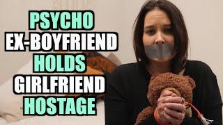 PYSCHO Ex-Boyfriend HOLDS Girlfriend HOSTAGE | Life Reels