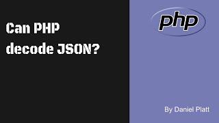 Can PHP decode JSON?