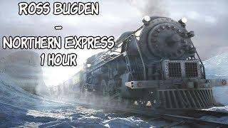 Ross Bugden - Northern Express - [1 Hour] [No Copyright]
