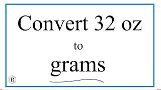 Convert 32 oz to g (thirty-two ounces to grams)