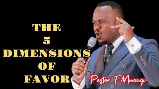 THE FIVE DIMENSIONS OF FAVOR  || Pastor T Mwangi