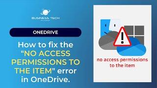 How to fix the "NO ACCESS PERMISSIONS TO THE ITEM" error in OneDrive.