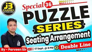 Special "36" PUZZLE SERIES | Reasoning By Parveen Sir | Double Line Seating Arrangement | Day-2