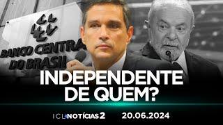 ICL NOTÍCIAS 2 - 20/06/24 - LULA QUESTIONA AUTONOMIA DO BC E JUROS ALTOS