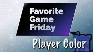 Favorite Game Friday Player Color