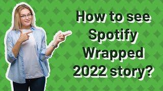 How to see Spotify Wrapped 2022 story?