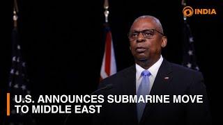 U.S. announces submarine move to Middle East & other updates | DD India Global