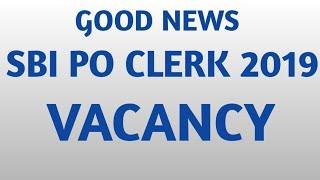 SBI CLERK 2019 VACANCY UPDATE