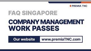 FAQ Singapore - Company Management, Work Passes