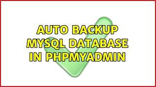 Auto backup mysql database in phpmyadmin