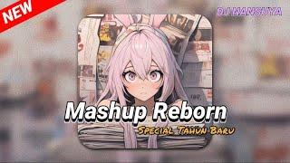 DJ MASHUP REBORN TAHUN BARU REMIX TERBARU FULL BASS 2024 Viral Tiktok