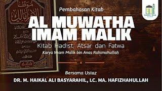 [Kajian Kitab] Al Muwaththa' Imam Malik - Ustaz Dr. Muhammad Haikal Ali Basyarahil, M.A.