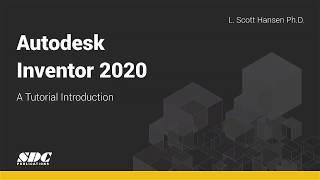 Autodesk Inventor 2020: A Tutorial Introduction - Overview