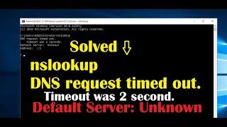 nslookup default Server: Unknown Request Time Out error Fixed