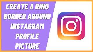 How to Create A Ring Border Around Instagram Profile Picture