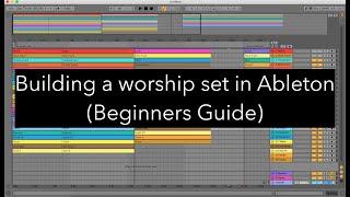 Building a Worship Set in Ableton! (Beginners Guide)