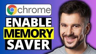 How To Enable Memory Saver in Google Chrome - Full Guide