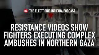 Extended resistance videos show fighters executing complex ambushes in northern Gaza, with Jon Elmer