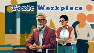 Toxic Workplace: How to Identify and Resolve It as a Leader