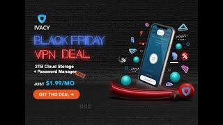 IVACY BLACK FRIDAY DEAL IS LIVE !!!