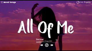 All Of Me  Sad Songs Playlist 2024 ~ Playlist That Will Make You Cry 