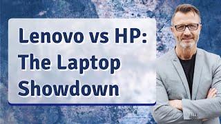 Lenovo vs HP: The Laptop Showdown