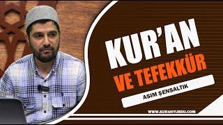 KUR'AN VE TEFEKKÜR | ASIM ŞENSALTIK