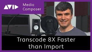 Avid Media Composer - Transcode 8X Faster | Adobe Media Encoder | Resolve