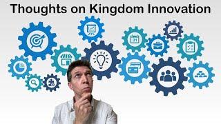 Thoughts on Kingdom Innovation