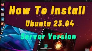 How To Install Ubuntu 23.04 Server on VirtualBox