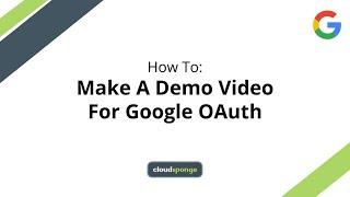 How To Make a Demo Video for Google OAuth