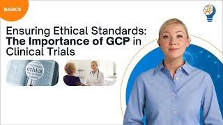 Ensuring Ethical Standards: The Importance of Good Clinical Practice in Clinical Trials