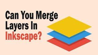 Inkscape | How To Merge Layers In Inkscape?