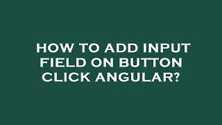 How to add input field on button click angular?