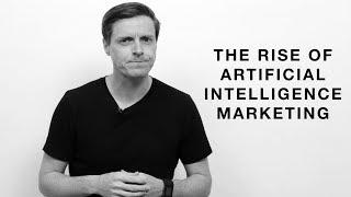 The Rise of Artificial Intelligence Marketing